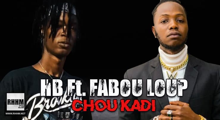 HB Ft. FABOU LOUP - CHOU KADI (2021)