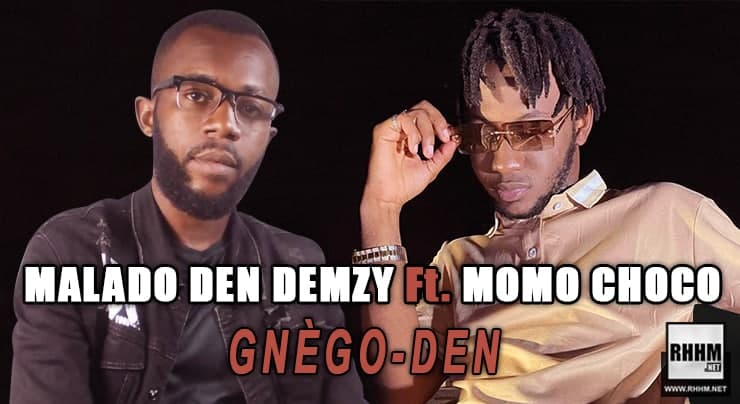 Malado Den Demzy Feat. Momo Choco - Gnègo-Den (Son) 1 MALADO DEN DEMZY Ft. MOMO CHOCO - GNÈGO-DEN (2021)