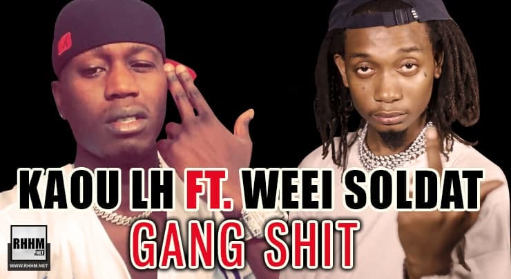 KAOU LH Ft. WEEI SOLDAT - GANG SHIT (2021) 1 KAOU LH Ft. WEEI SOLDAT - GANG SHIT (2021)