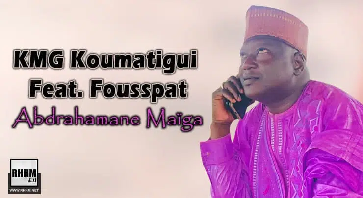 KMG Koumatigui Feat. Fousspat - Abdrahamane Maïga (2022)